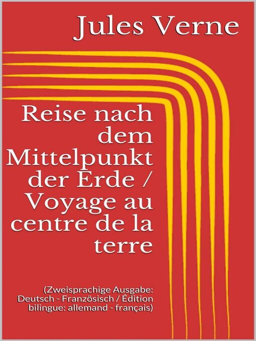 Title details for Reise nach dem Mittelpunkt der Erde / Voyage au centre de la terre by Jules Verne - Available